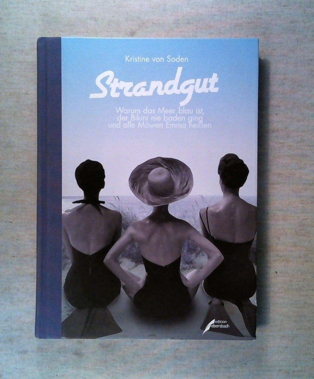 Strandgut: Warum das Meer blau ist, der Bikini nie baden ging und alle Möwen Emma heißen Film, Art & Culture