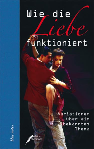 Wie die Liebe funktioniert: Variationen über ein bekanntes Thema (blue notes) Contemporary literature