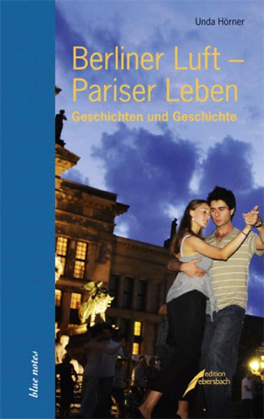 Berliner Luft – Pariser Leben: Geschichten und Geschichte (blue notes) Personalities