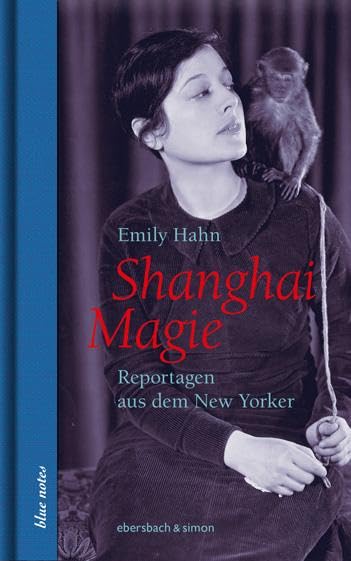 Shanghai Magie. Reportagen aus dem New Yorker (blue notes) Essays & Short Stories
