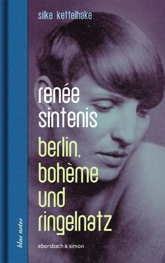 Renée Sintenis: Berlin, Bohème und Ringelnatz (blue notes) Art & Literature