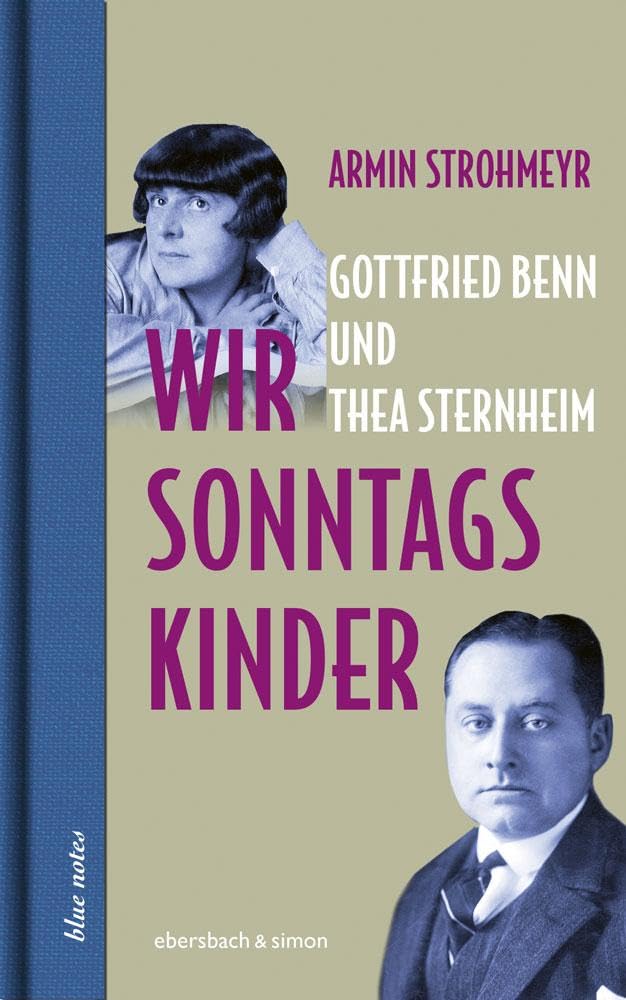 Wir Sonntagskinder. Gottfried Benn und Thea Sternheim Art & Literature