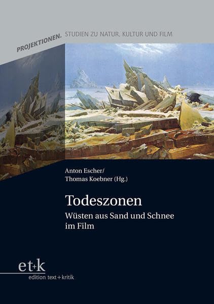 Todeszonen: Wüsten aus Sand und Schnee im Film (Projektionen) Film, Art & Culture