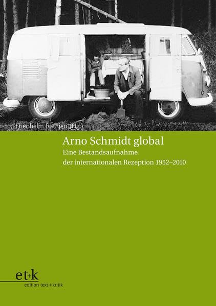 Arno Schmidt global: Eine Bestandsaufnahme der internationalen Rezeption 1952–2010 (Bargfelder Bote) Contemporary literature