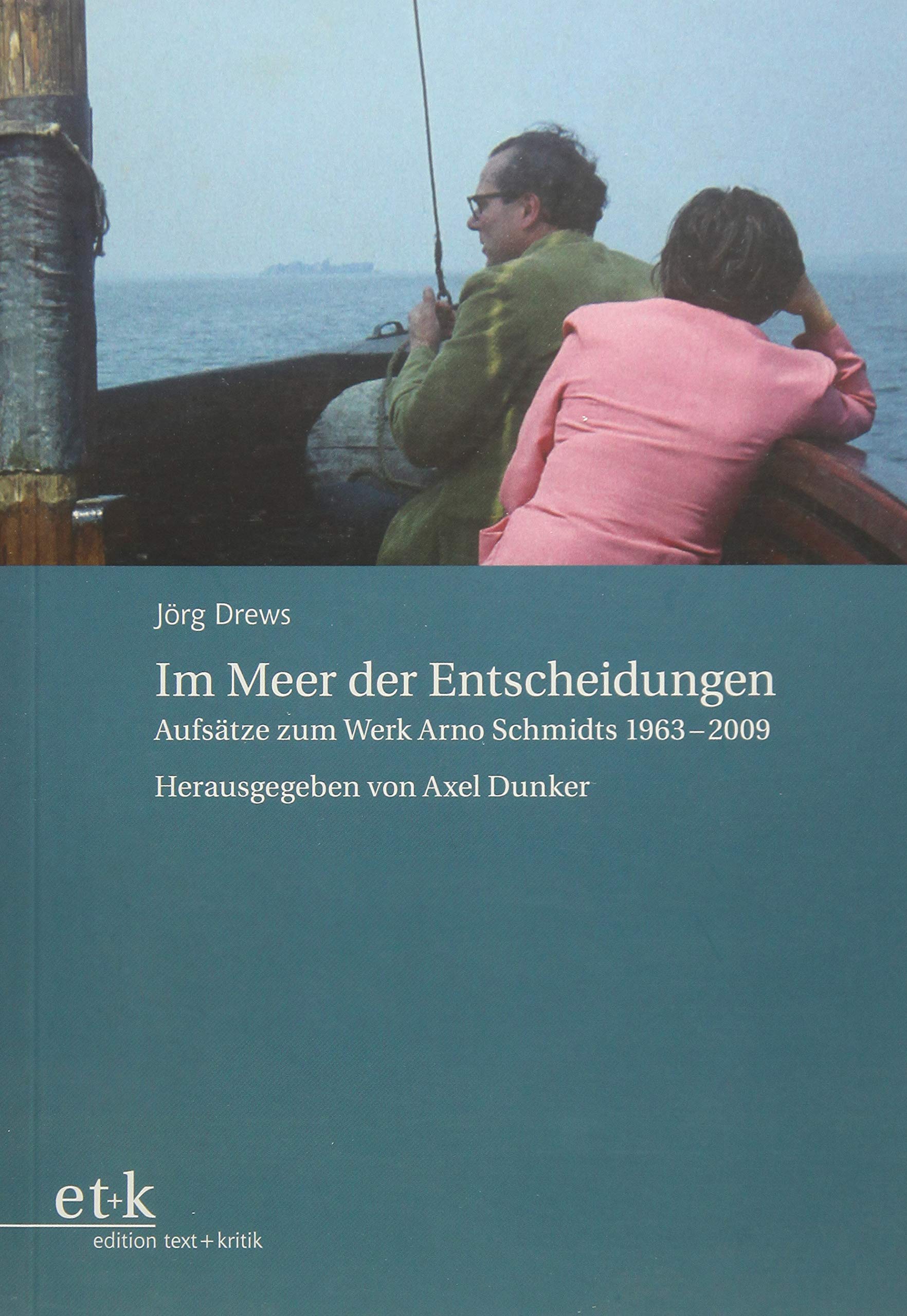 Im Meer der Entscheidungen: Aufsätze zum Werk Arno Schmidts 1963-2009 (Bargfelder Bote) Contemporary literature