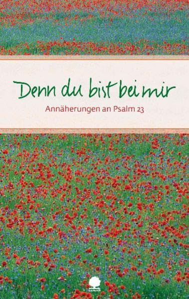 Denn du bist bei mir: Annäherungen an Psalm 23 (Eschbacher Präsente) Religion & Esotericism