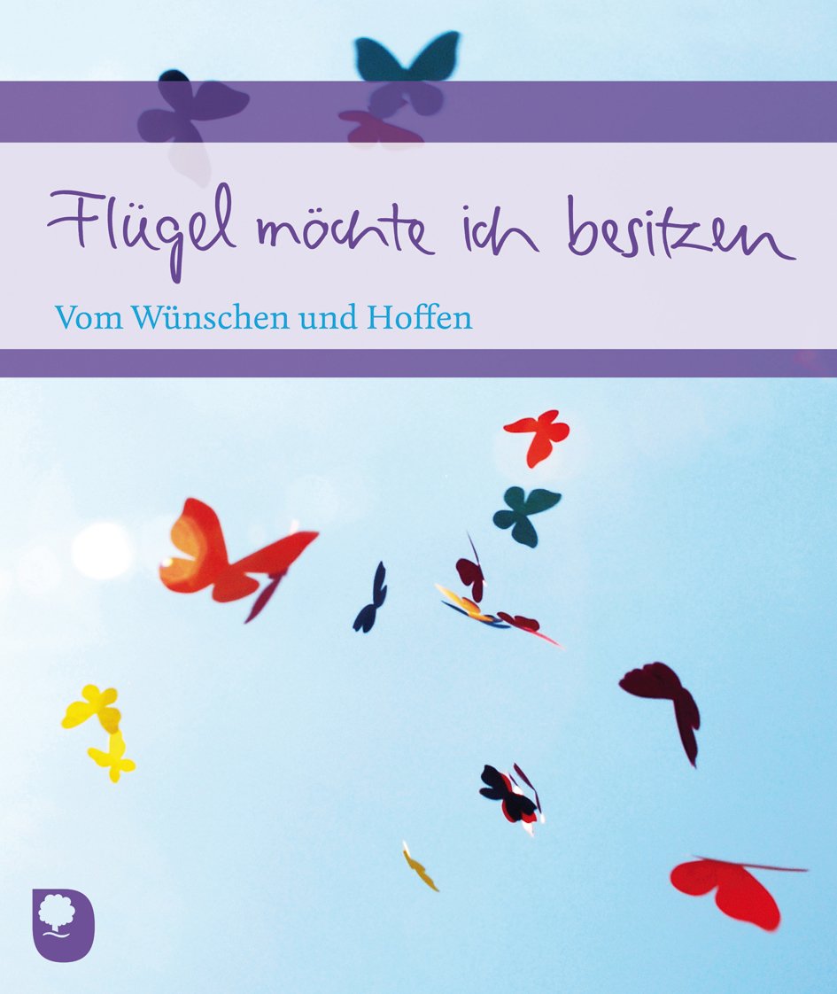 Flügel möchte ich besitzen: Vom Wünschen und Hoffen (Eschbacher Geschenkhefte) Lifestyle