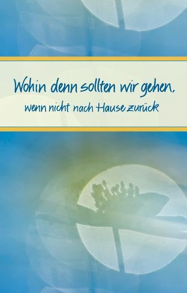 Wohin denn sollten wir gehen wenn nicht nach Hause zurück (Eschbacher Präsente) Death & Mourning