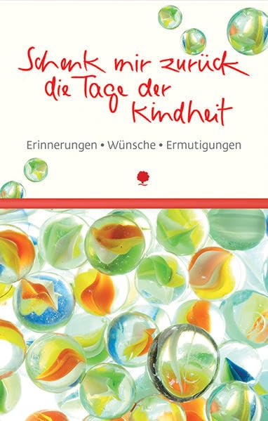 Schenk mir zurück die Tage der Kindheit: Erinnerungen, Ermutigungen und Wünsche (Eschbacher Lebensschätze) Living & Furnishing