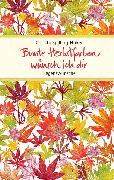 Bunte Herbstfarben wünsch ich dir: Segenswünsche (Eschbacher Präsente) Religion & Esotericism