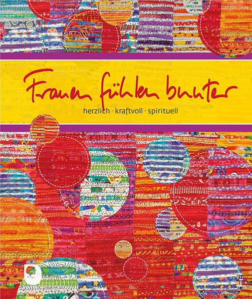 Frauen fühlen bunter: herzlich, kraftvoll, spirituell (Eschbacher Bücher) Living & Furnishing