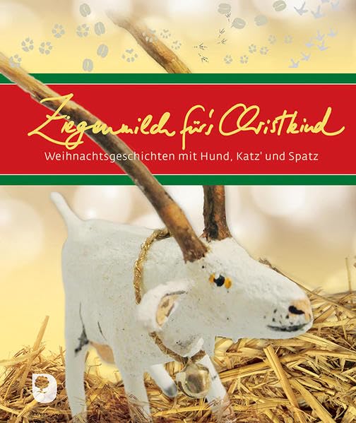 Ziegenmilch für´s Christkind: Weihnachtsgeschichten mit Hund, Katz' und Spatz Lifestyle