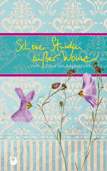 Schöne Stunden süßer Wonne: Vom Glück des Augenblicks (Eschbacher Präsente) Film, Art & Culture