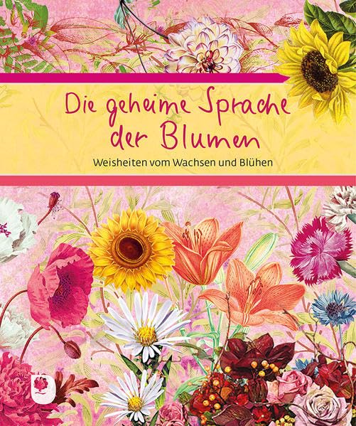Die geheime Sprache der Blumen: Weisheiten vom Wachsen und Blühen (Eschbacher Geschenkbuch) Religion & Esotericism