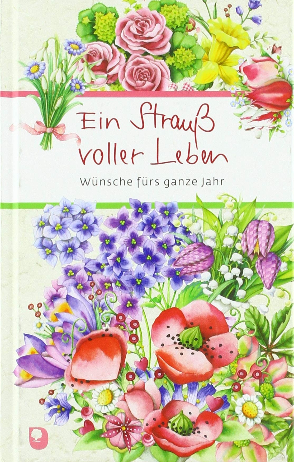 Ein Strauß voller Leben: Wünsche fürs ganze Jahr (Eschbacher Präsent) Lifestyle