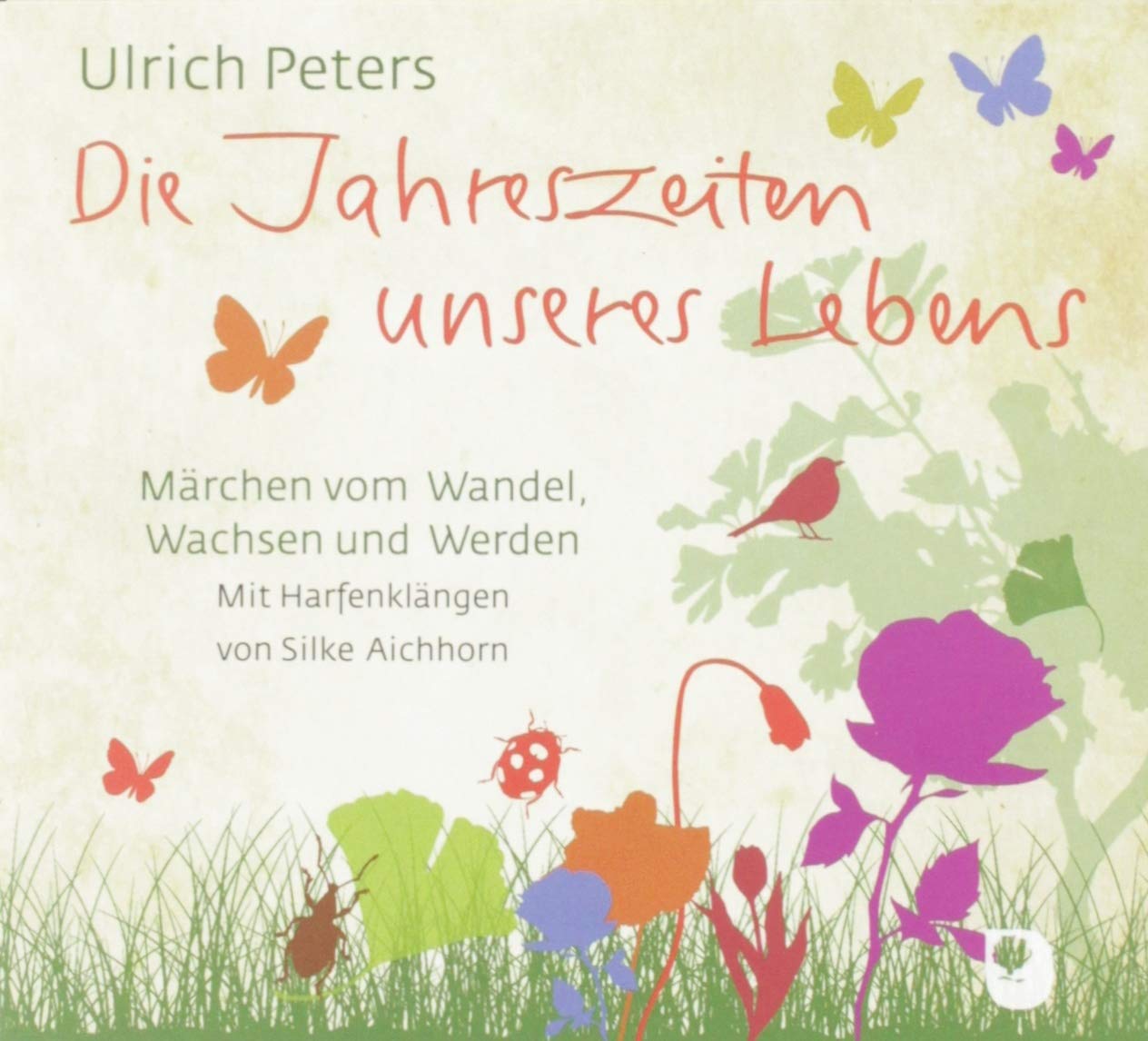 Die Jahreszeiten unseres Lebens: Märchen vom Wandel, Wachsen und Werden Lifestyle
