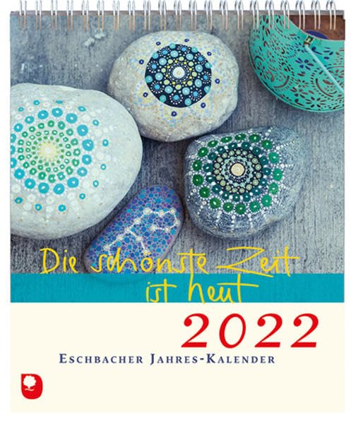 Die schönste Zeit ist heut 2022: Eschbacher Jahreskalender Calendars