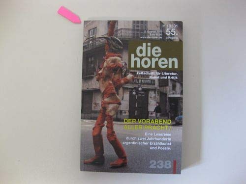 die horen Zeitschrift für Literatur, Kunst und Kritik: Der Vorabend aller Pracht/Eine Lesereise durch zwei Jahrhunderte argentinischer Erzählkunst und Poesie (die horen-Literaturzeitschrift) Poetry