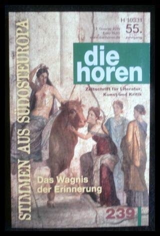 die horen Zeitschrift für Literatur, Kund und Kritik: Stimmen aus Südosteuropa. Das Wagnis der Erinnerung (die horen-Literaturzeitschrift) Essays & Short Stories