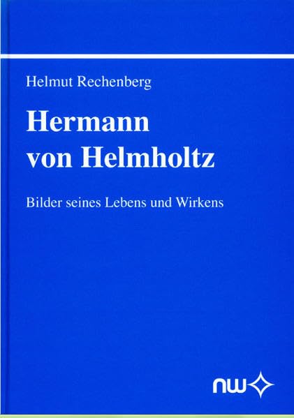 Hermann von Helmholtz: Bilder seines Lebens und Wirkens (Wissenschaftlich-Technische Querschnittsaufgaben) Science