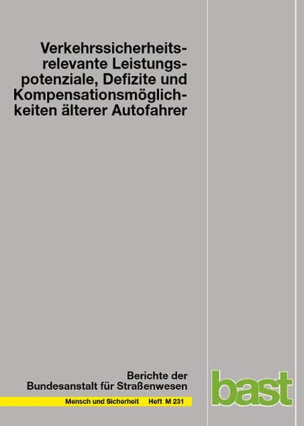 Verkehrssicherheitsrelevante Leistungspotenziale, Defizite und Kompensationsmöglichkeiten älterer Kraftfahrer (Mensch und Sicherheit) Law