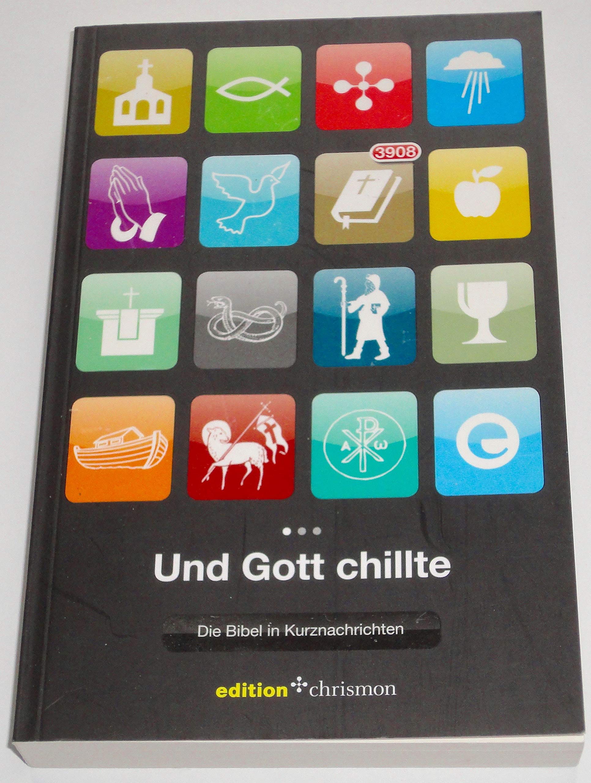 Und Gott chillte: Die Bibel in Kurznachrichten: Die Bibel in Kurznachrichten. 3908 - Bibel (edition chrismon) Media & Communication