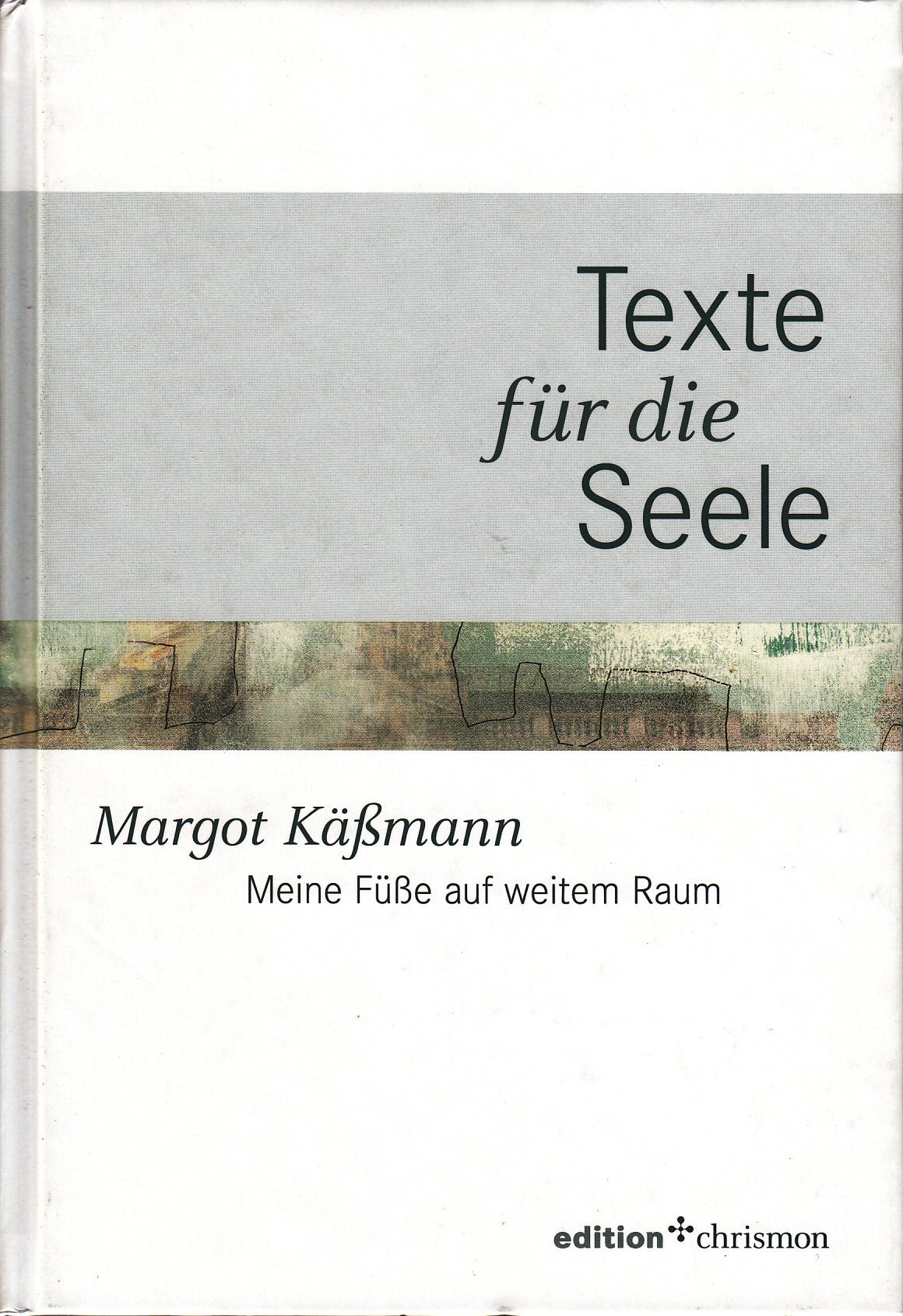 Meine Füße auf weitem Raum: Texte für die Seele (edition chrismon) Religion & Esotericism