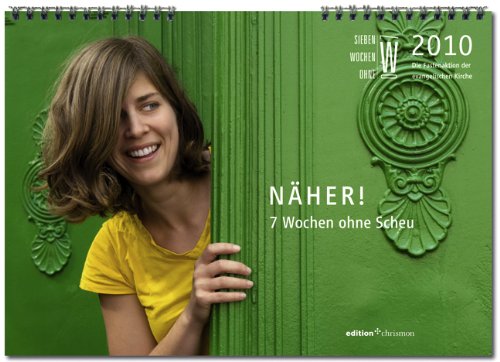 Näher!: Sieben Wochen ohne Scheu. Tageswandkalender 2010: Die Fastenaktion der evangelischen Kirche Calendars