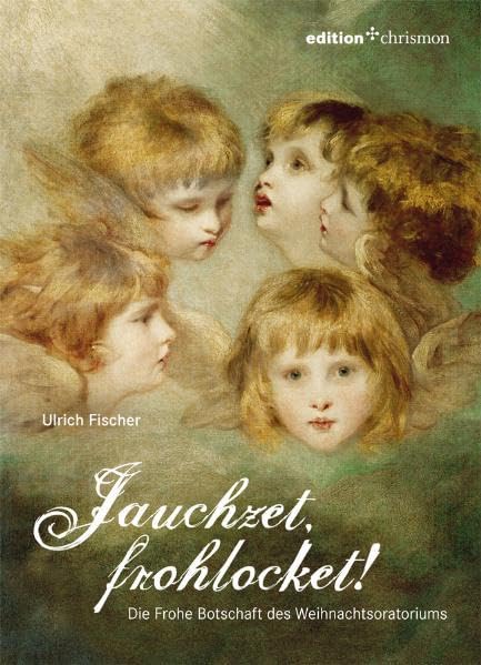 Jauchzet, frohlocket!: Die Frohe Botschaft des Weihnachtsoratoriums (edition chrismon) Arts & Music