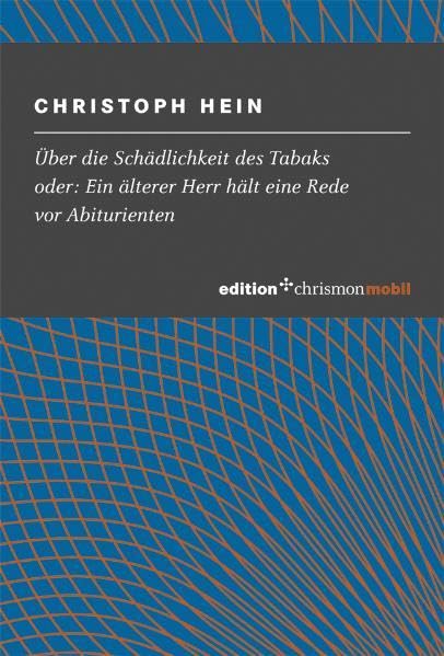 Über die Schädlichkeit des Tabaks: oder: Ein älterer Herr hält eine Rede vor Abiturienten (edition chrismonmobil) Essays & Short Stories