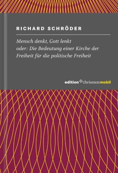 Mensch denkt, Gott lenkt: oder: Die Bedeutung einer Kirche der Freiheit für die politische Freiheit Film, Art & Culture