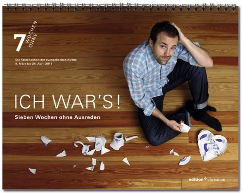 7 Wochen Ohne 2011: Ich war's! Sieben Wochen ohne Ausreden. Tageswandkalender Calendars
