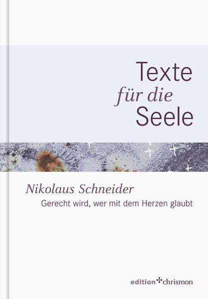 Gerecht wird, wer mit dem Herzen glaubt: Texte für die Seele - Band 5 (edition chrismon) Religion & Esotericism