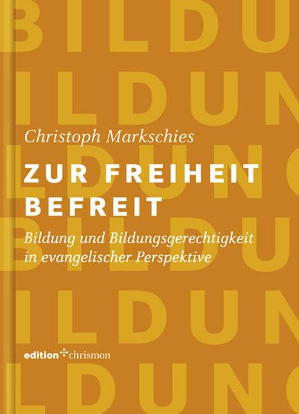 Zur Freiheit befreit: Bildung und Bildungsgerechtigkeit in evangelischer Perspektive (edition chrismon) Religion & Esotericism