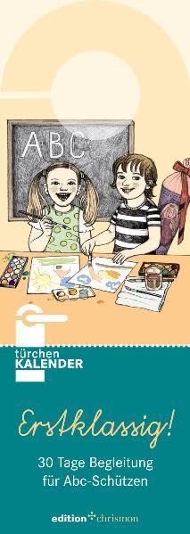 Erstklassig!: 30 Tage Begleitung für Abc-Schützen. Türchenkalender: 30 Tage Begleitung für Abc-Schützen. Zum Aufhängen an der Türklinke (edition chrismon) Calendars