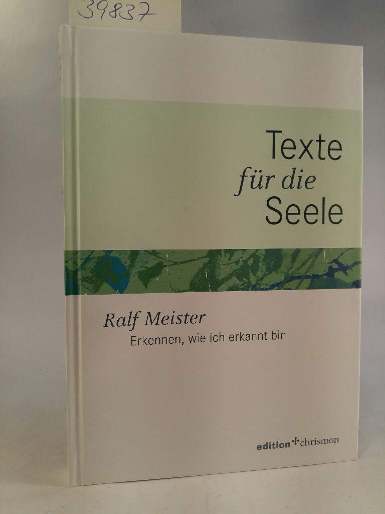 Erkennen, wie ich erkannt bin: Texte für die Seele (edition chrismon) Religion & Esotericism
