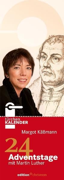 Margot Käßmann. 24 Adventstage mit Martin Luther: Türchenkalender: Zum Aufhängen an der Türklinke (edition chrismon) Lifestyle