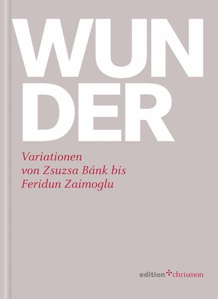 Wunder. Variationen von Zsusa Bánk bis Feridun Zaimoglu Contemporary literature