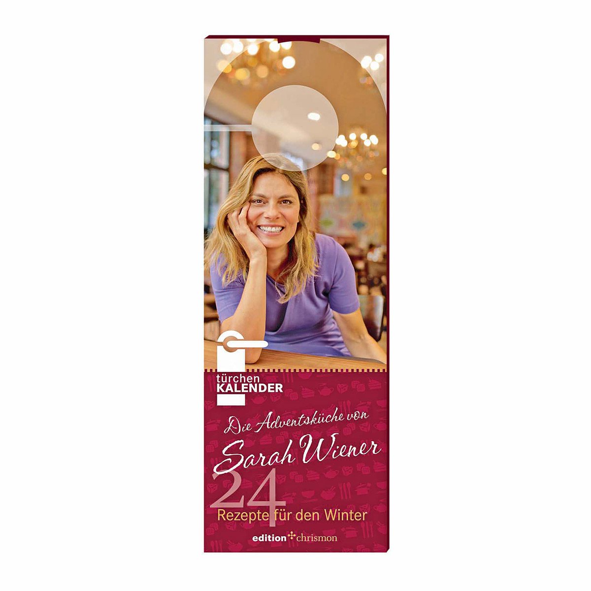 Die Adventsküche von Sarah Wiener. Türchenkalender: 24 Rezepte für den Winter: 24 Rezepte für den Winter. Zum Aufhängen an der Türklinke (edition chrismon) book