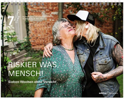 7 Wochen Ohne 2013: Riskier was, Mensch! Sieben Wochen ohne Vorsicht. Tageswandkalender: Die Fastenaktion der evangelischen Kirche Calendars