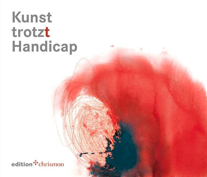 Kunst trotz(t) Handicap: Katalog zur Wanderausstellung: Katalog zur Wanderausstellung. Hrsg: Diakonie Deutschland Film, Art & Culture