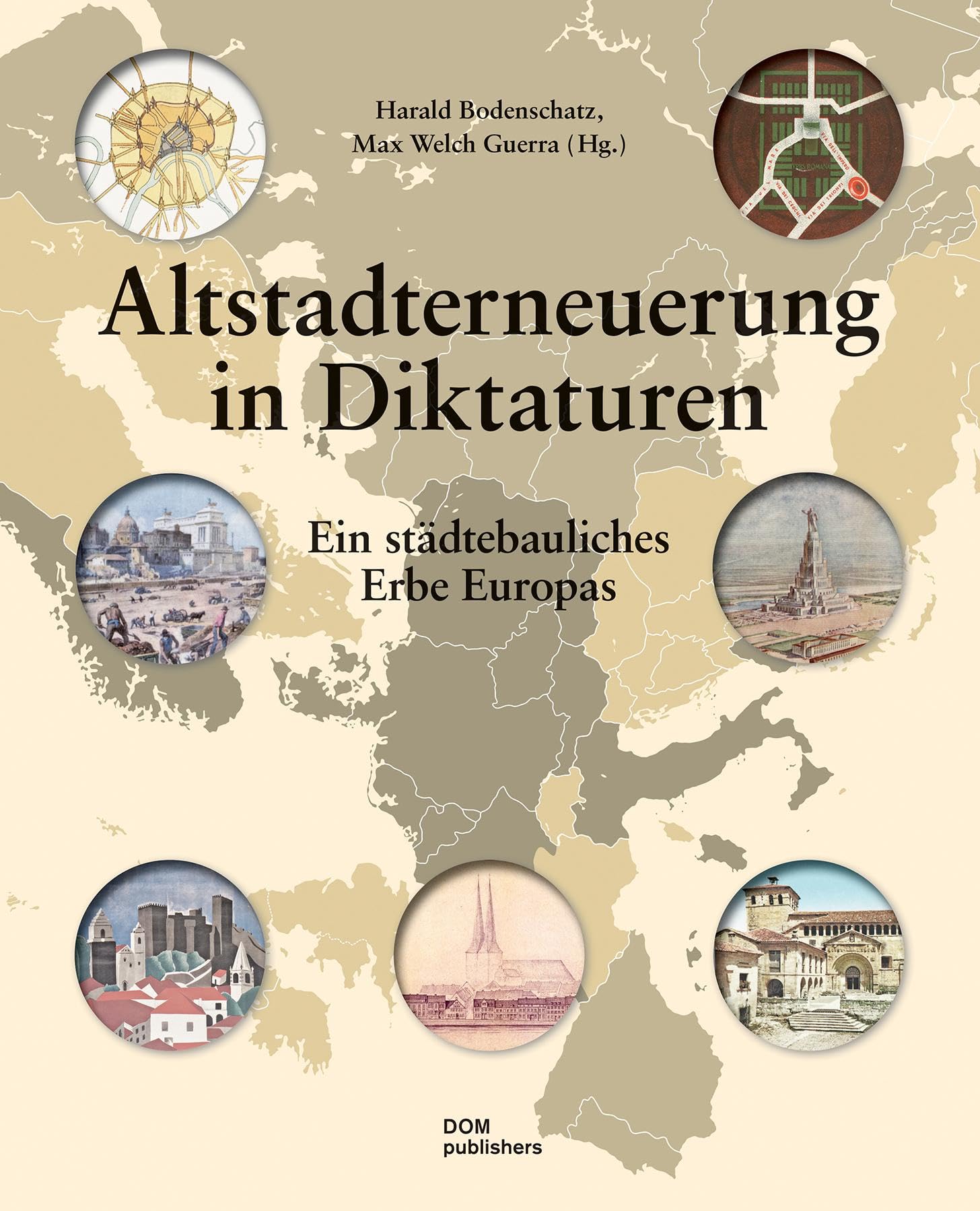 Altstadterneuerung in Diktaturen: Ein städtebauliches Erbe Europas Architecture