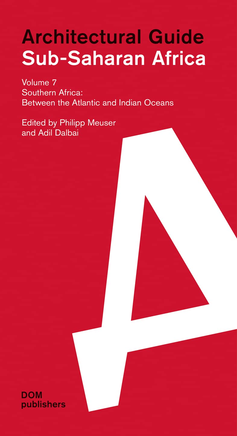 Sub-Saharan Africa. Architectural Guide: Volume 7: Southern Africa. Between the Atlantic and Indian Oceans (Architekturführer/Architectural Guide) Film, Art & Culture