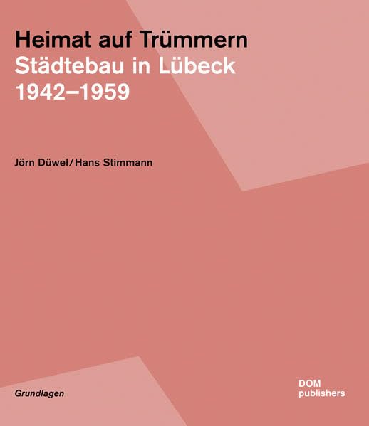 Heimat auf Trümmern. Städtebau in Lübeck Architecture
