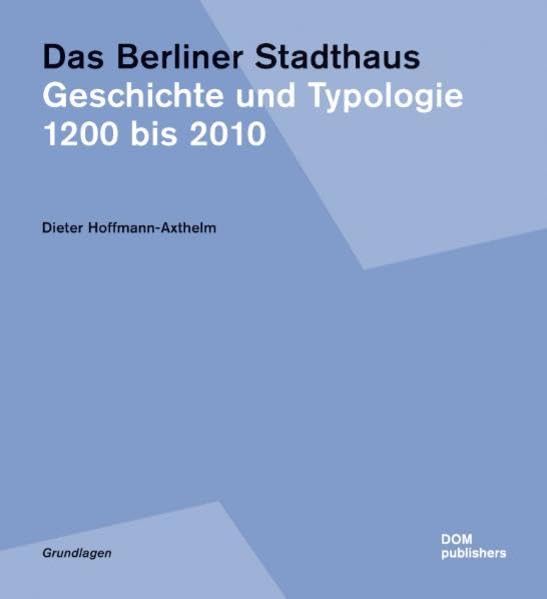 Das Berliner Stadthaus. Geschichte einer Typologie 1200 bis 2010 Architecture