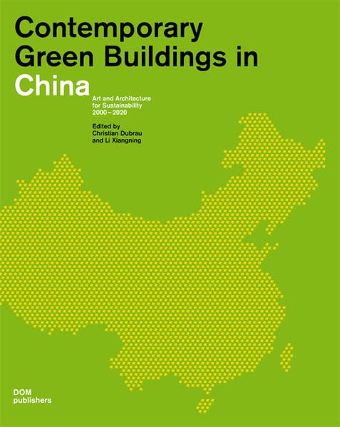 Contemporary Green Buildings in China: Art and Architecture 2000-2020 Architecture