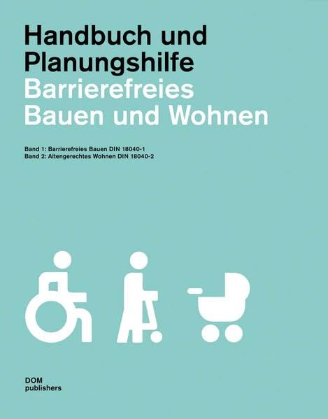 Barrierefreies Bauen und Wohnen. Handbuch und Planungshilfe Architecture