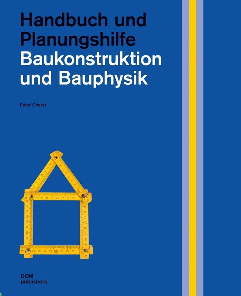 Baukonstruktion und Bauphysik: Handbuch und Planungshilfe (Handbuch und Planungshilfe/Construction and Design Manual) Architecture