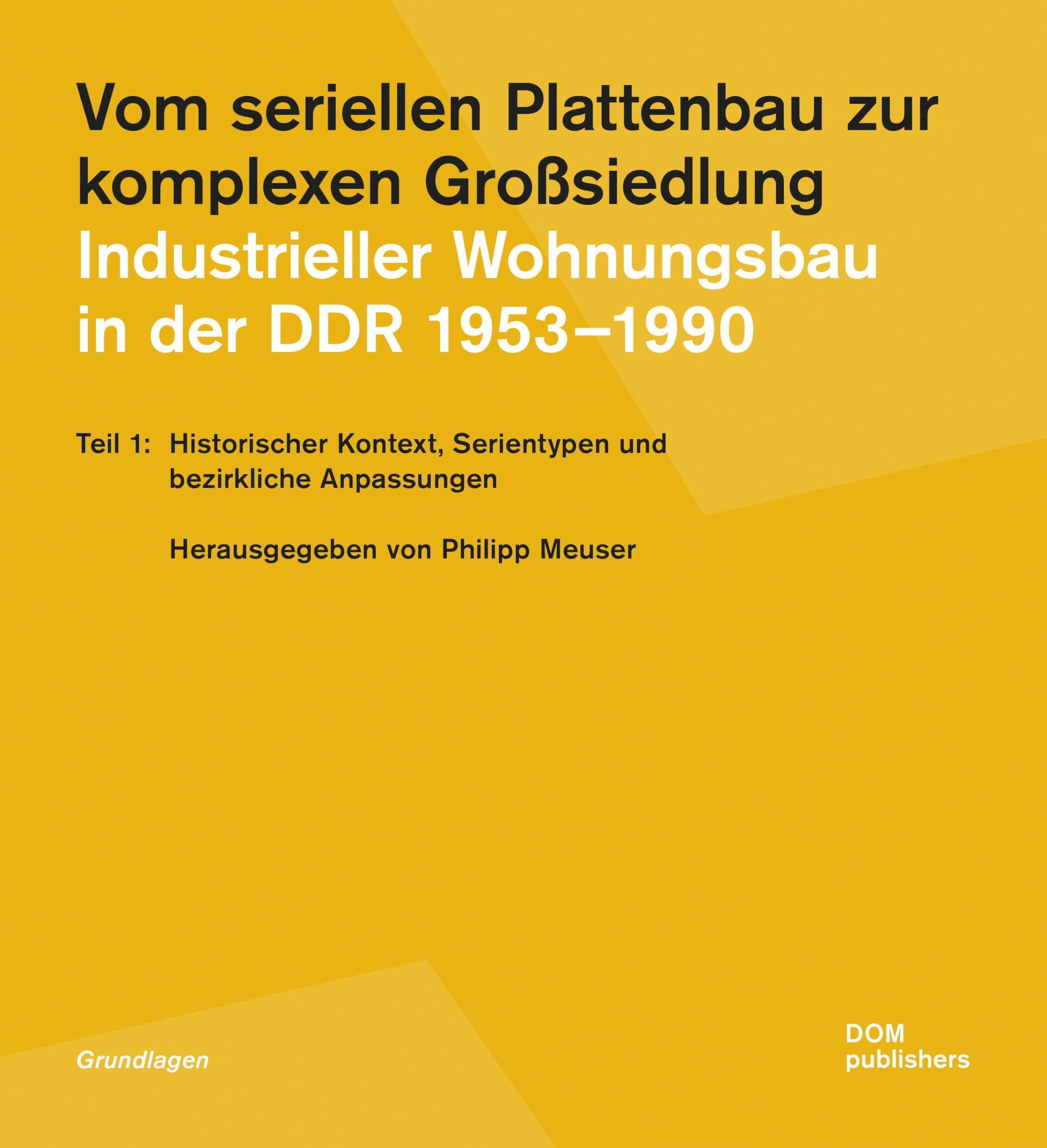 Vom seriellen Plattenbau zur komplexen Großsiedlung. Industrieller Wohnungsbau in der DDR 1953-1990 Teil 1 Architecture