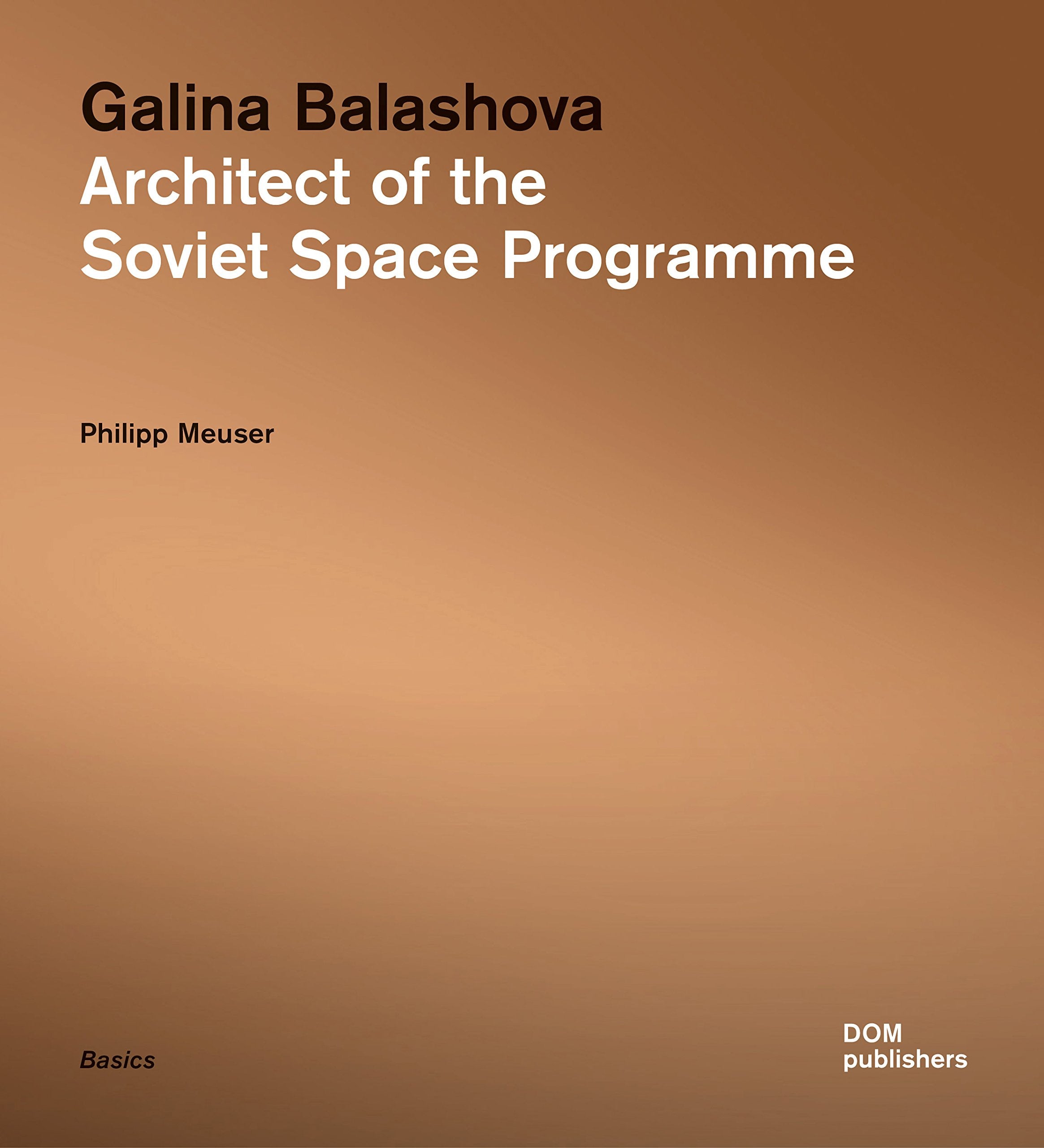 Galina Balashova. Architect of the Soviet Space Programme (Grundlagen/Basics) Business, Finance & Career